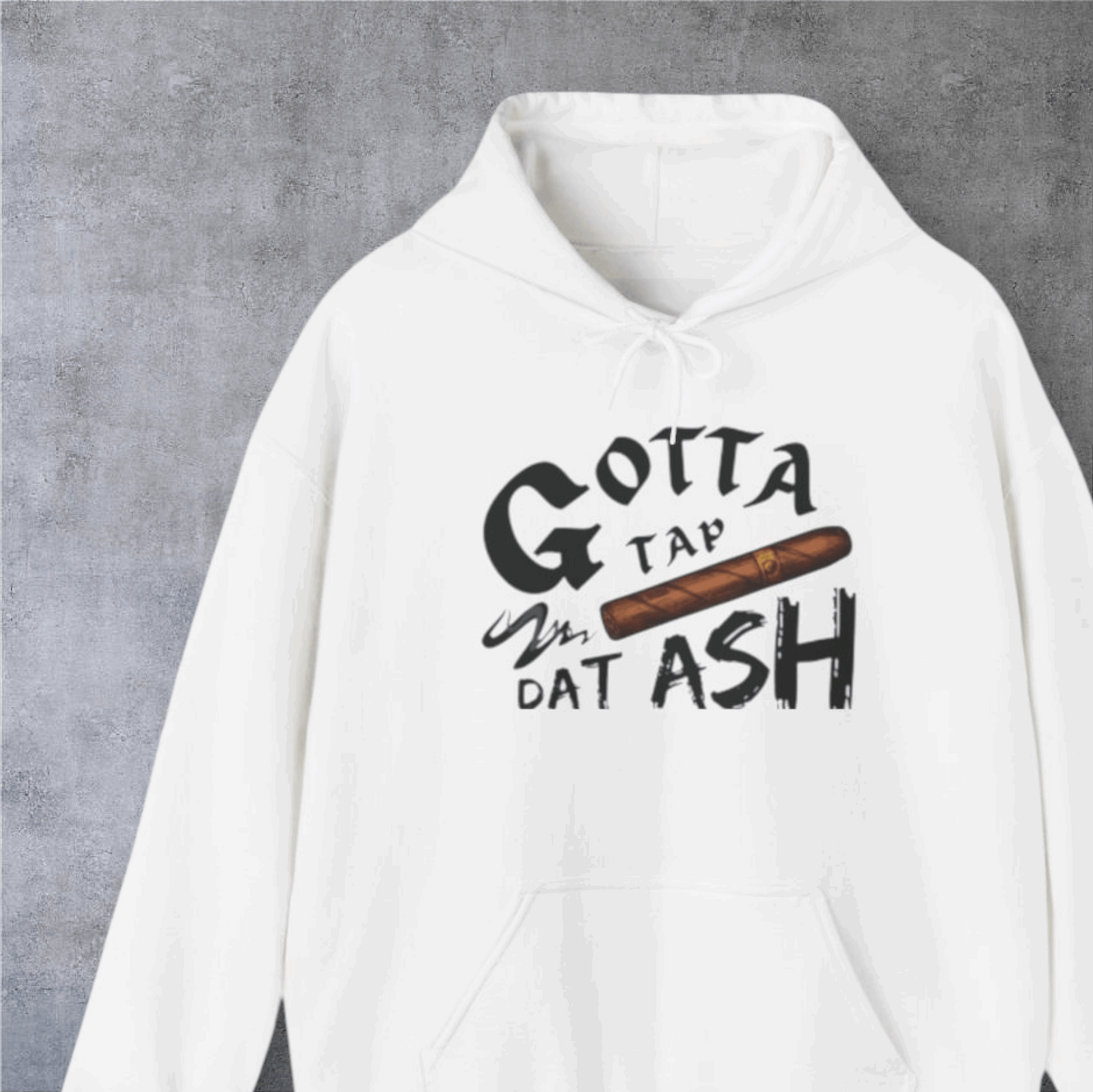 Gotta Tap Dat Ash Hoodie, Funny Unisex Fleece Sweatshirt, Chill Vibes Apparel, Perfect Gift for Smokers, Casual Style Hoodie