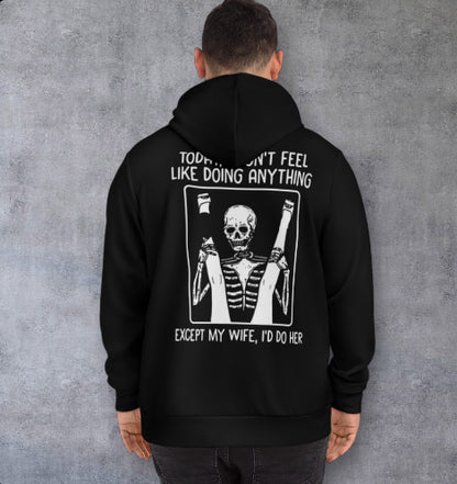 Skeleton Dab Hoodie — “Today I Don’t Feel Like Doing Anything Except My Wife, I’d Do Her” Graphic Pullover