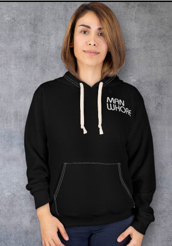 Graphic Hoodie — "Man Whore" Front & "I  being Dirty" Back Statement Pullover