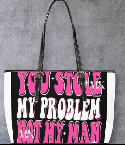 PU Leather Shoulder Bag — "You Stole My Problem Not My Man" Bold Statement Tote