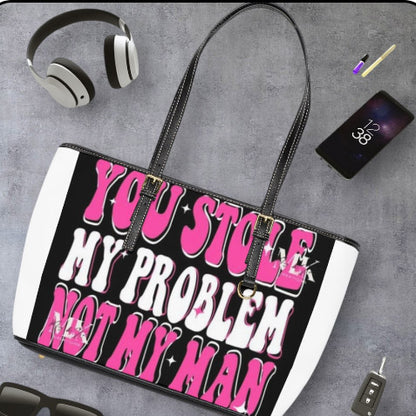 PU Leather Shoulder Bag — "You Stole My Problem Not My Man" Bold Statement Tote